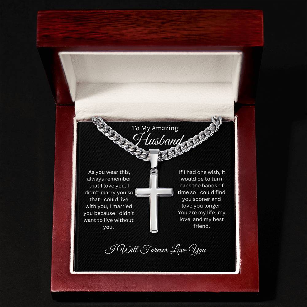 "To My Amazing Husband" ~ You Are My Life ~Cuban Chain with Artisan Cross Necklace